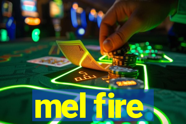 mel fire